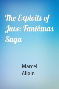 The Exploits of Juve: Fantômas Saga