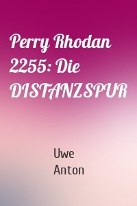 Perry Rhodan 2255: Die DISTANZSPUR