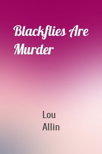 Blackflies Are Murder