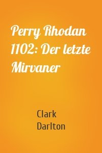 Perry Rhodan 1102: Der letzte Mirvaner