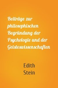 Beiträge zur philosophischen Begründung der Psychologie und der Geisteswissenschaften