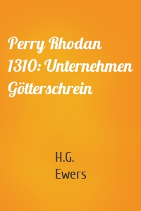 Perry Rhodan 1310: Unternehmen Götterschrein