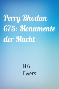Perry Rhodan 675: Monumente der Macht