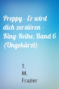 Preppy - Er wird dich zerstören - King-Reihe, Band 6 (Ungekürzt)