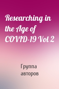 Researching in the Age of COVID-19 Vol 2