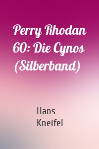 Perry Rhodan 60: Die Cynos (Silberband)