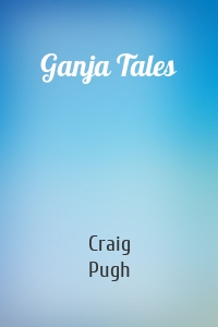 Ganja Tales