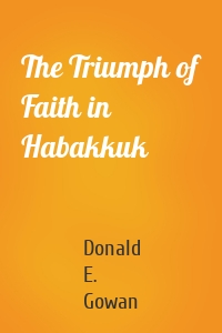 The Triumph of Faith in Habakkuk