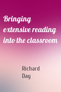 Bringing extensive reading into the classroom