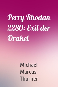 Perry Rhodan 2280: Exil der Orakel