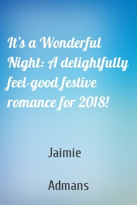It’s a Wonderful Night: A delightfully feel-good festive romance for 2018!