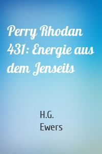 Perry Rhodan 431: Energie aus dem Jenseits