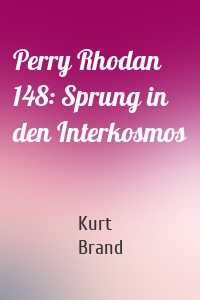 Perry Rhodan 148: Sprung in den Interkosmos