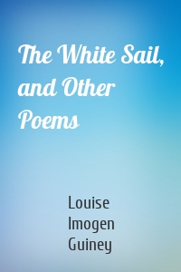 The White Sail, and Other Poems