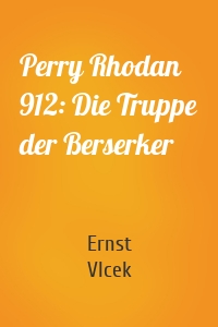 Perry Rhodan 912: Die Truppe der Berserker