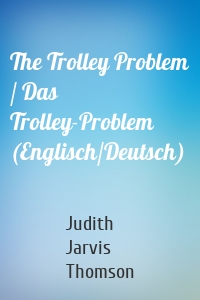 The Trolley Problem / Das Trolley-Problem (Englisch/Deutsch)