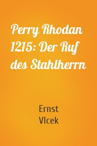 Perry Rhodan 1215: Der Ruf des Stahlherrn