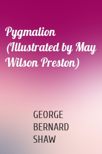 Pygmalion (Illustrated by May Wilson Preston)