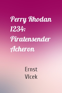 Perry Rhodan 1234: Piratensender Acheron
