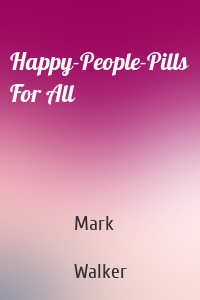 Happy-People-Pills For All
