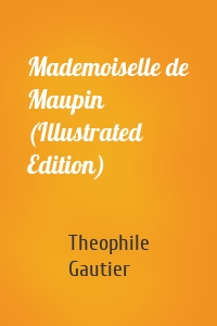 Mademoiselle de Maupin (Illustrated Edition)