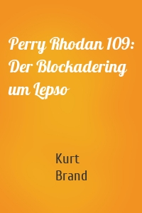 Perry Rhodan 109: Der Blockadering um Lepso
