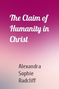 The Claim of Humanity in Christ