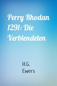 Perry Rhodan 1291: Die Verblendeten