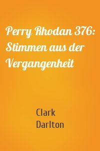 Perry Rhodan 376: Stimmen aus der Vergangenheit