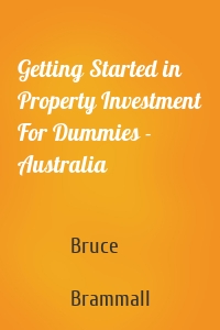 Getting Started in Property Investment For Dummies - Australia