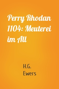 Perry Rhodan 1104: Meuterei im All