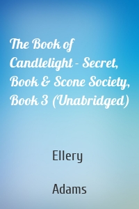 The Book of Candlelight - Secret, Book & Scone Society, Book 3 (Unabridged)