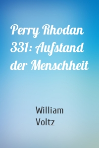 Perry Rhodan 331: Aufstand der Menschheit