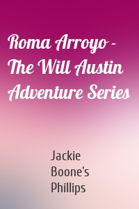 Roma Arroyo - The Will Austin Adventure Series