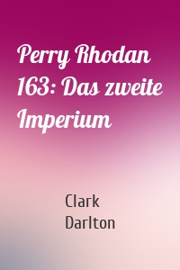 Perry Rhodan 163: Das zweite Imperium