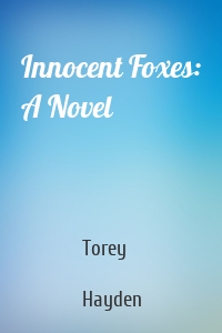 Innocent Foxes: A Novel