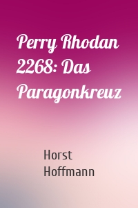 Perry Rhodan 2268: Das Paragonkreuz