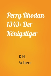 Perry Rhodan 1343: Der Königstiger