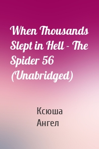 When Thousands Slept in Hell - The Spider 56 (Unabridged)