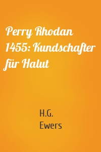Perry Rhodan 1455: Kundschafter für Halut