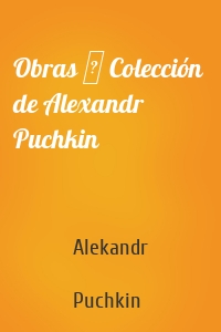 Obras ─ Colección  de Alexandr Puchkin