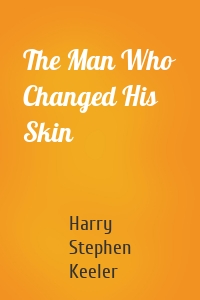 The Man Who Changed His Skin