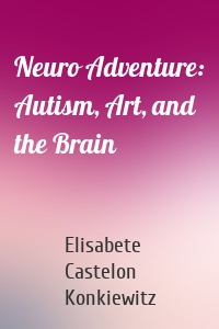 Neuro Adventure: Autism, Art, and the Brain
