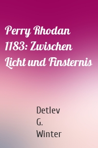 Perry Rhodan 1183: Zwischen Licht und Finsternis