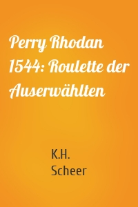Perry Rhodan 1544: Roulette der Auserwählten