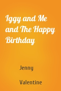 Iggy and Me and The Happy Birthday
