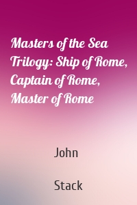Masters of the Sea Trilogy: Ship of Rome, Captain of Rome, Master of Rome