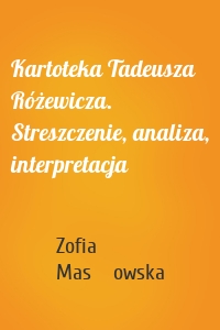 Kartoteka Tadeusza Różewicza. Streszczenie, analiza, interpretacja