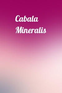  - Cabala Mineralis