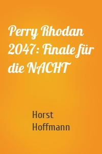 Perry Rhodan 2047: Finale für die NACHT